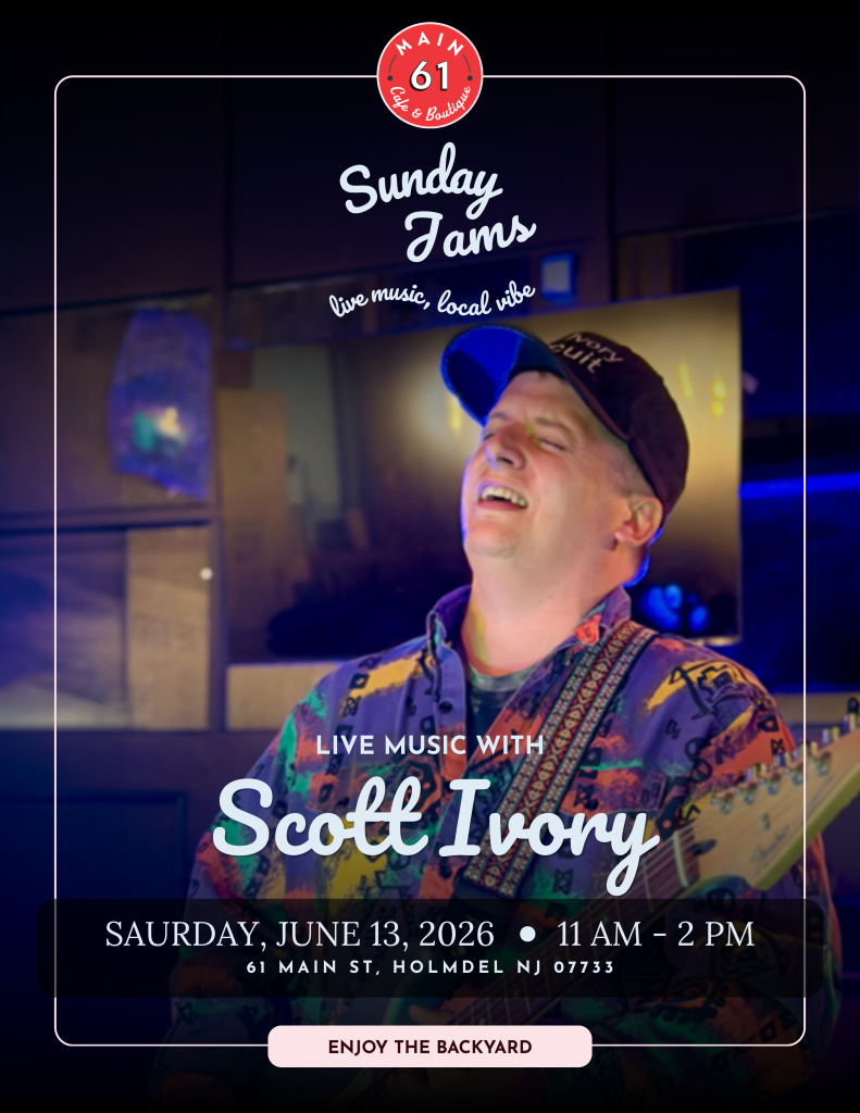 Promotional graphic for 61 Main Café & Boutique’s Sunday Jams featuring Scott Ivory. Text reads “Live Music with Scott Ivory” with event details Saturday, June 13, 2026 from 11 AM to 2 PM at 61 Main Street, Holmdel, NJ. A note at the bottom says “Enjoy the Backyard.”